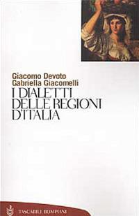 I dialetti delle regioni d'Italia - Giacomo Devoto,Gabriella Giacomelli - copertina