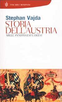 Storia dell'Austria. Mille anni tra est e ovest - Stephan Vajda - copertina