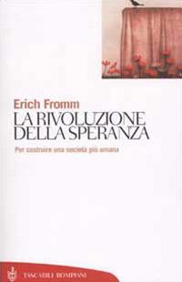 La rivoluzione della speranza. Per costruire una società più umana - Erich Fromm - copertina