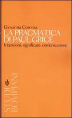 La pragmatica di Paul Grice. Intenzioni, significato, comunicazione