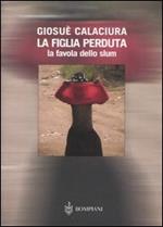 La figlia perduta. La favola dello slum