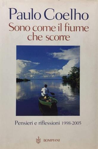 Sono come il fiume che scorre. Pensieri e riflessioni 1998-2005