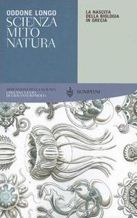 Scienza, mito, natura. La nascita della biologia in Grecia - Oddone Longo - copertina
