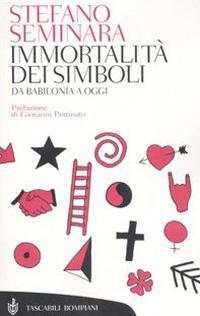Immortalità dei simboli. Da Babilonia a oggi - Stefano Seminara - copertina