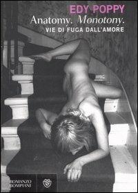 Anatomy. Monotony. Vie di fuga dall'amore - Edy Poppy - copertina