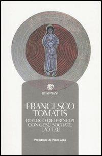 Dialogo dei principi con Gesù, Socrate, Lao Tzu - Francesco Tomatis - copertina
