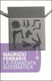 La fidanzata automatica - Maurizio Ferraris - copertina