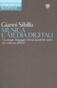 Musica e media digitali. Tecnologie, linguaggi e forme sociali dei suoni, dal walkman all'iPod - Gianni Sibilla - copertina