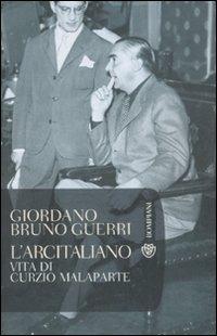 L'arcitaliano. Vita di Curzio Malaparte - Giordano Bruno Guerri - copertina