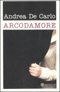 Arcodamore - Andrea De Carlo - copertina