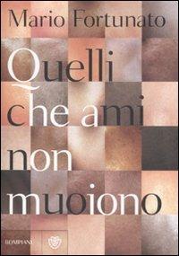 Quelli che ami non muoiono - Mario Fortunato - copertina