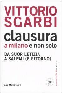 Clausura a Milano e non solo. Da suor Letizia a Salemi (e ritorno) - Vittorio Sgarbi,Marta Bravi - copertina