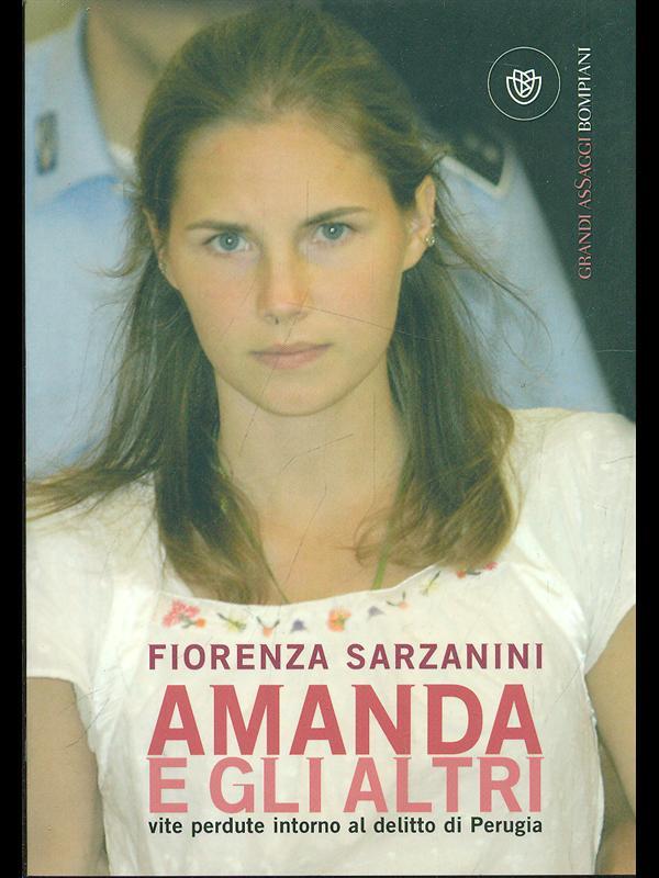 Amanda e gli altri. Vite perdute intorno al delitto di Perugia