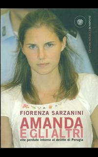 Amanda e gli altri. Vite perdute intorno al delitto di Perugia