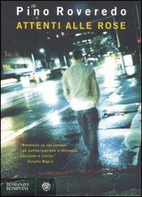 Attenti alle rose - Pino Roveredo - copertina