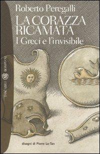 La corazza ricamata. I greci e l'invisibile - Roberto Peregalli - copertina
