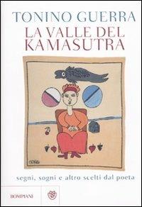 La valle del Kamasutra. Segni, sogni e altro scelti dal poeta - Tonino Guerra - copertina