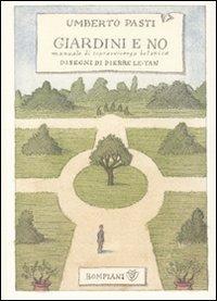 Giardini e no. Manuale di sopravvivenza botanica - Umberto Pasti - copertina