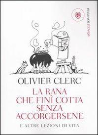 La rana che finì cotta senza accorgersene e altre lezioni di vita - Olivier Clerc - copertina