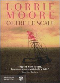 Oltre le scale - Lorrie Moore - copertina