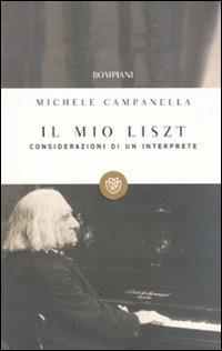 Il mio Liszt. Considerazioni di un interprete - Michele Campanella - copertina