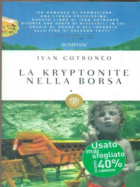 La kryptonite nella borsa - Ivan Cotroneo - 3