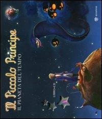 Il Piccolo Principe. Il pianeta del tempo. Ediz. illustrata. Con CD Audio - copertina