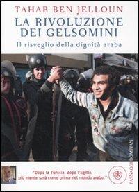 La rivoluzione dei gelsomini. Il risveglio della dignità araba - Tahar Ben Jelloun - copertina