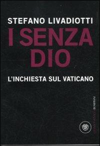 I senza Dio. L'inchiesta sul Vaticano - Stefano Livadiotti - 2