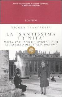La «santissima trinità». Mafia, Vaticano e servizi segreti all'assalto dell'Italia 1943-1947 - Nicola Tranfaglia - copertina