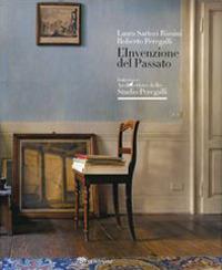 L'invenzione del passato. Interni e architetture dello studio Peregalli. Ediz. illustrata - Laura Sartori Rimini,Roberto Peregalli - copertina