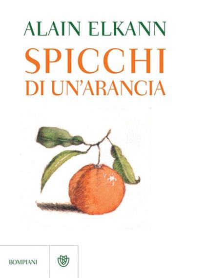 Spicchi di un'arancia - Alain Elkann - copertina