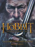 Lo Hobbit. Un viaggio inaspettato. La guida ufficiale al film. Ediz. illustrata