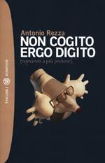 Non cogito ergo digito (romanzo a più pretese)