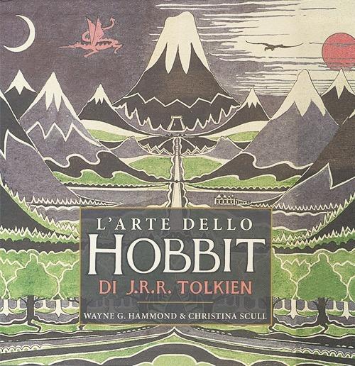 L'arte dello Hobbit di J. R. R. Tolkien. Ediz. illustrata - G. Hammond Wayne,Christina Scull - copertina