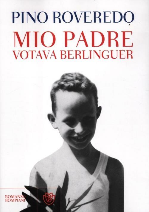 Mio padre votava Berlinguer - Pino Roveredo - 2