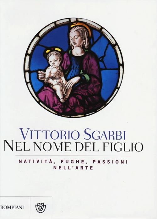 Nel nome del Figlio. Natività, fughe e passioni nell'arte. Ediz. illustrata - Vittorio Sgarbi - 4