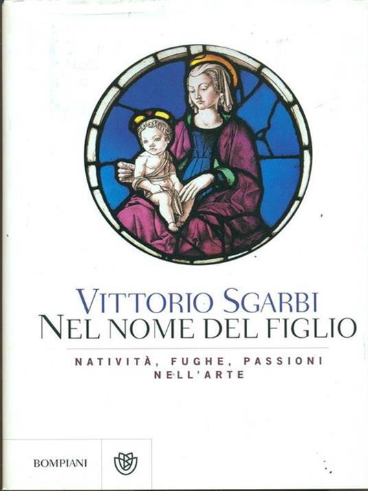 Nel nome del Figlio. Natività, fughe e passioni nell'arte. Ediz. illustrata - Vittorio Sgarbi - copertina