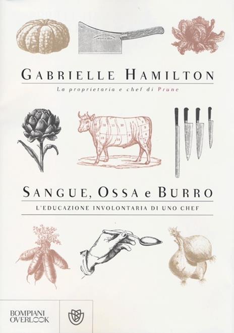 Sangue, ossa e burro. L'educazione involontaria di uno chef - Gabrielle Hamilton - 4