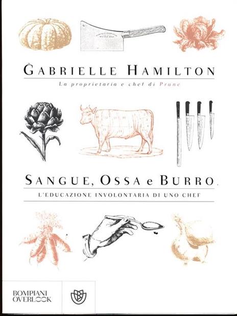 Sangue, ossa e burro. L'educazione involontaria di uno chef - Gabrielle Hamilton - 2