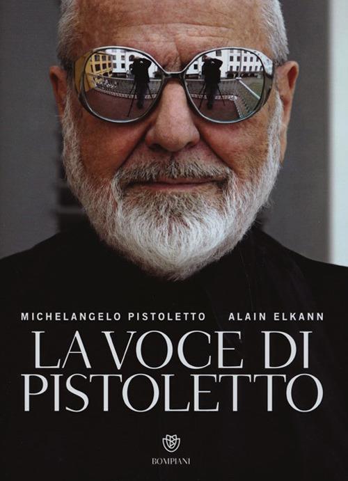 La voce di Pistoletto. Ediz. illustrata - Michelangelo Pistoletto,Alain Elkann - copertina