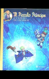 Il Piccolo Principe e l'Albero dei desideri. Ediz. illustrata