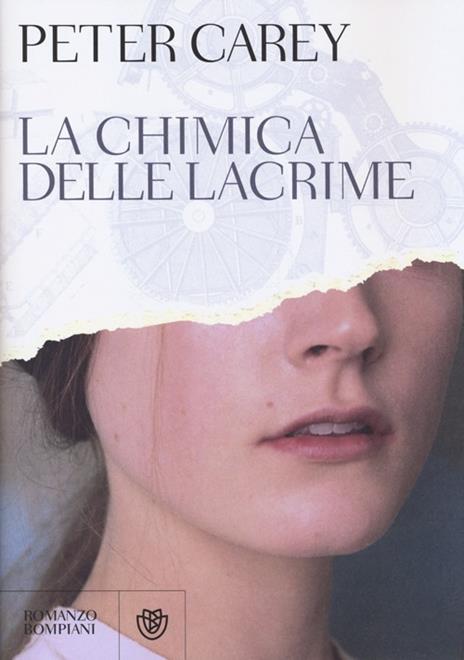 La chimica delle lacrime - Peter Carey - 2