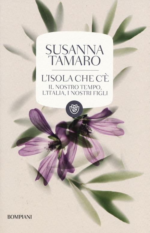 L'isola che c'è. Il nostro tempo, l'Italia, i nostri figli - Susanna Tamaro - copertina
