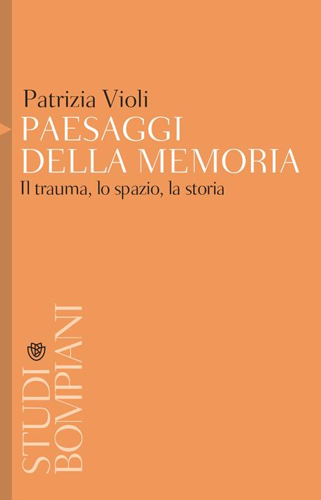 Paesaggi della memoria. Il trauma, lo spazio, la storia - Patrizia Violi - copertina