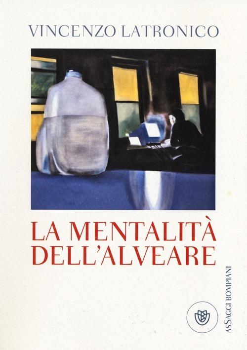 La mentalità dell'alveare - Vincenzo Latronico - copertina