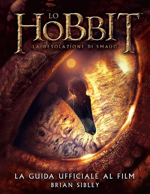 Lo Hobbit. La desolazione di Smaug. La guida ufficiale del film. Ediz.  illustrata - Brian Sibley - Libro - Bompiani 