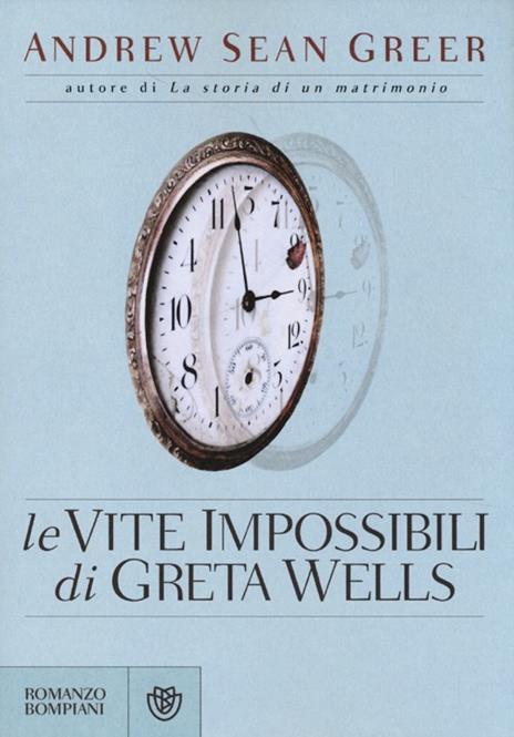 Le vite impossibili di Greta Wells - Andrew Sean Greer - 2