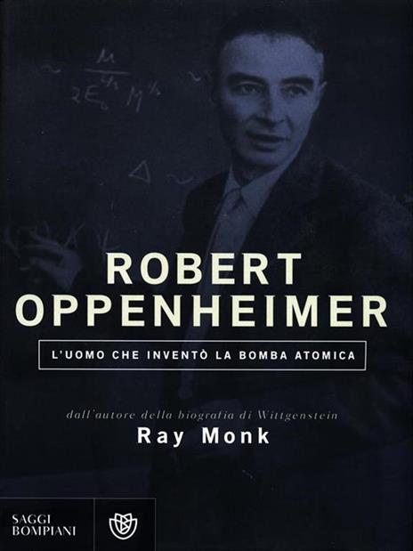 Robert Oppenheimer. L'uomo che inventò la bomba atomica - Ray Monk - 4