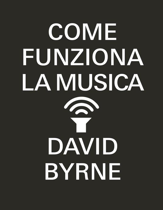 Come funziona la musica - David Byrne - copertina
